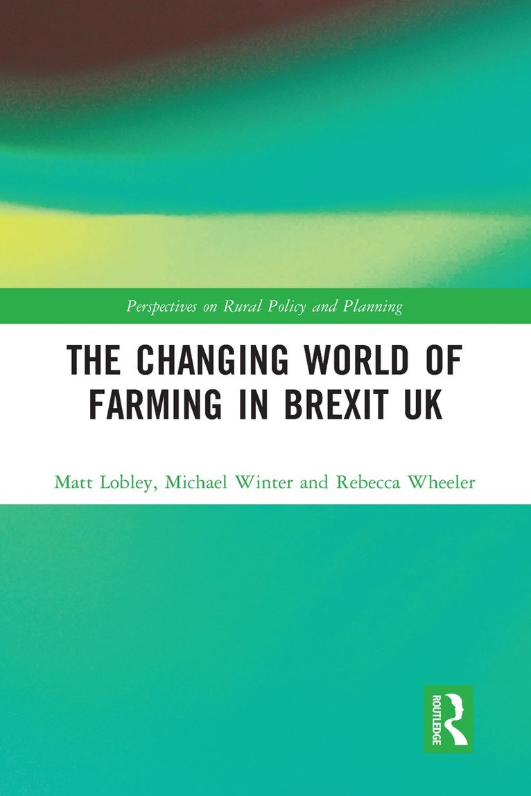 Matt Lobley, Michael Winter, Rebecca Wheeler - Changing World of Farming in Brexit UK, Häftad