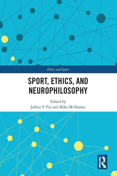 Jeffrey Fry, Mike McNamee - Sport, Ethics, and Neurophilosophy, Häftad