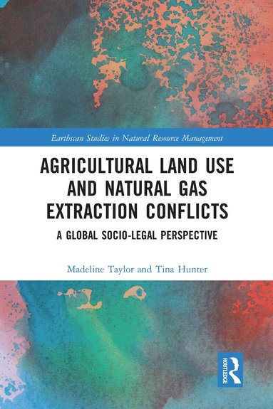 Madeline Taylor, Tina Hunter - Agricultural Land Use and Natural Gas Extraction Conflicts, Häftad