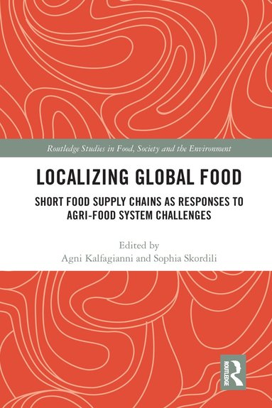 Agni Kalfagianni, Sophia Skordili - Localizing Global Food, Häftad