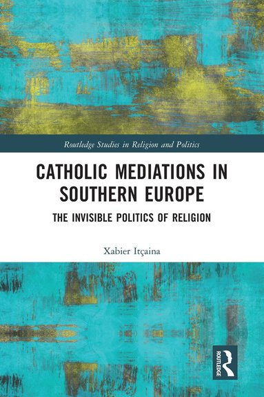 Xabier Itçaina - Catholic Mediations in Southern Europe, Häftad