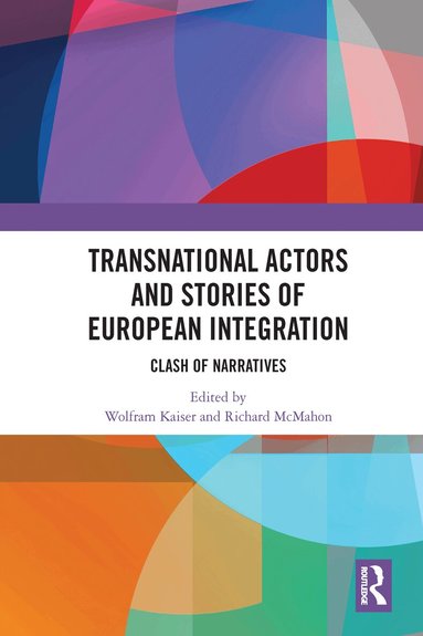 Wolfram Kaiser, Richard McMahon - Transnational Actors and Stories of European Integration, Häftad