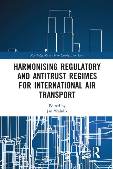Jan Walulik - Harmonising Regulatory and Antitrust Regimes for International Air Transport, Häftad