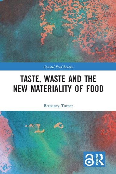 Bethaney Turner - Taste, Waste and the New Materiality of Food, Häftad