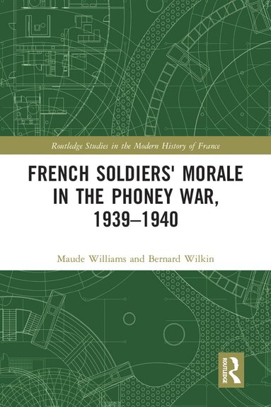 Maude Williams, Bernard Wilkin - French Soldiers' Morale in the Phoney War, 1939-1940, Häftad