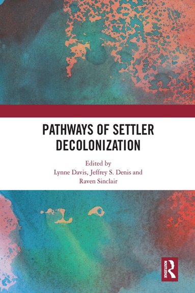 Lynne Davis, Jeffrey Denis, Raven Sinclair - Pathways of Settler Decolonization, Häftad
