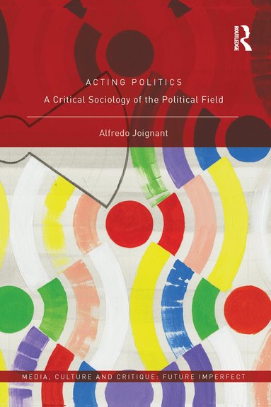 Alfredo Joignant - Acting Politics, Häftad