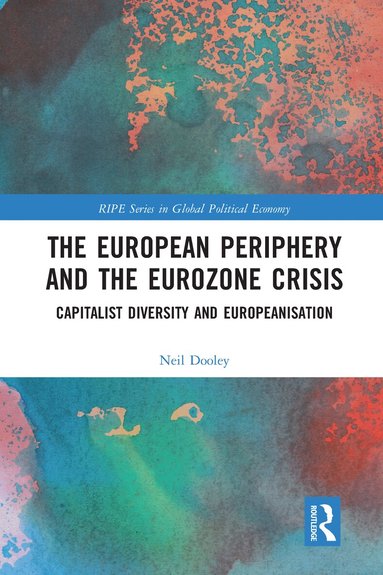 Neil Dooley - European Periphery and the Eurozone Crisis, Häftad