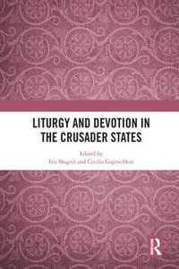 bokomslag Liturgy and Devotion in the Crusader States