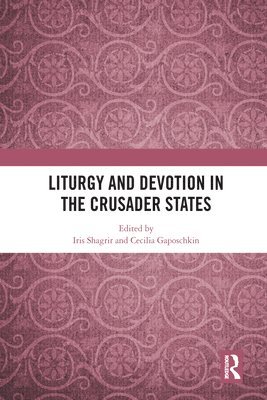 Liturgy and Devotion in the Crusader States 1