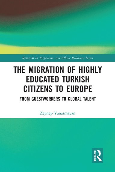 Zeynep Yanasmayan - Migration of Highly Educated Turkish Citizens to Europe, Häftad