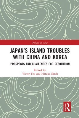 Victor Teo, Haruko Satoh - Japan’s Island Troubles with China and Korea, Häftad