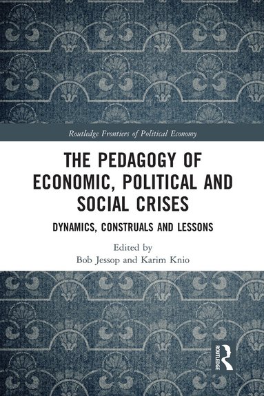 Bob Jessop, Karim Knio - Pedagogy of Economic, Political and Social Crises, Häftad