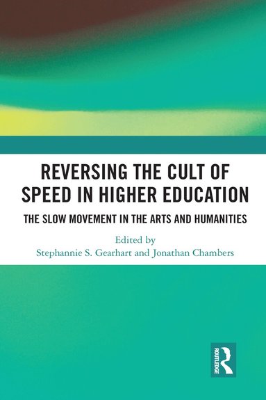 Jonathan Chambers, Stephannie Gearhart - Reversing the Cult of Speed in Higher Education, Häftad