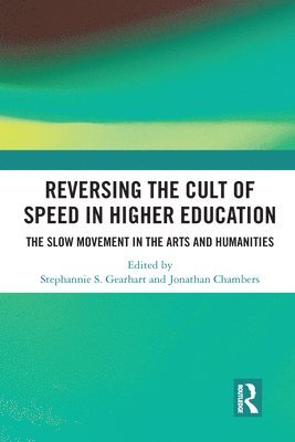 Jonathan Chambers, Stephannie Gearhart, QC Chambers, Jonathan - Reversing the Cult of Speed in Higher Education, Häftad
