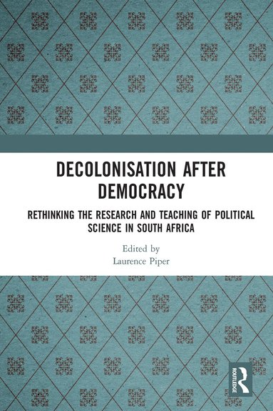 Laurence Piper - Decolonisation after Democracy, Häftad