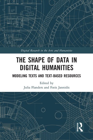 Julia Flanders, Fotis Jannidis - Shape of Data in Digital Humanities, Häftad