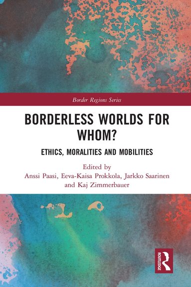 Anssi Paasi, Eeva-Kaisa Prokkola, Jarkko Saarinen, Kaj Zimmerbauer - Borderless Worlds for Whom?, Häftad