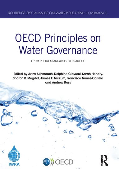Aziza Akhmouch, Delphine Clavreul, Sarah Hendry, Sharon Megdal, James Nickum, Francisco Nunes-Correia, Andrew Ross - OECD Principles on Water Governance, Häftad