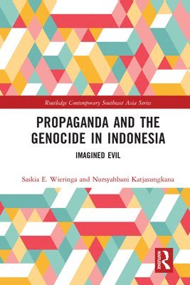 Saskia Wieringa, Nursyahbani Katjasungkana - Propaganda and the Genocide in Indonesia, Häftad