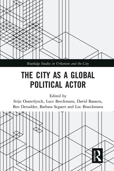 Stijn Oosterlynck, Luce Beeckmans, David Bassens, Ben Derudder, Barbara Segaert, Luc Braeckmans - City as a Global Political Actor, Häftad