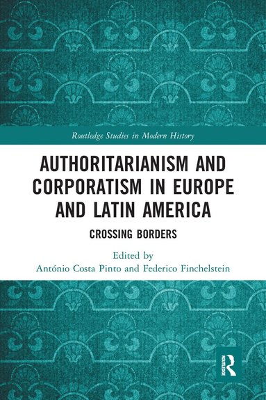 António Costa Pinto, Federico Finchelstein - Authoritarianism and Corporatism in Europe and Latin America, Häftad