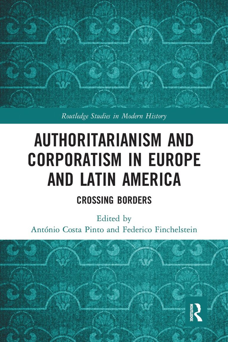 António Costa Pinto, Federico Finchelstein, Antonio Costa Pinto - Authoritarianism and Corporatism in Europe and Latin America, Häftad
