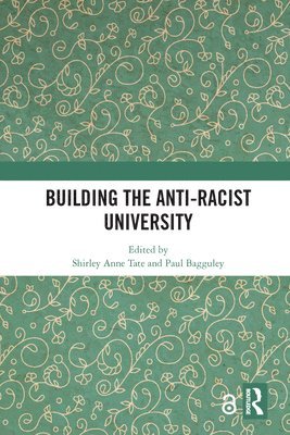 Shirley Anne Tate, Paul Bagguley - Building the Anti-Racist University, Häftad
