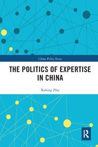 bokomslag The Politics of Expertise in China