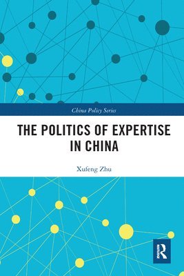 bokomslag The Politics of Expertise in China