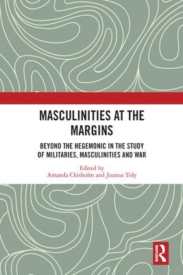 Amanda Chisholm, Joanna Tidy - Masculinities at the Margins, Häftad