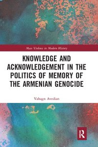 bokomslag Knowledge and Acknowledgement in the Politics of Memory of the Armenian Genocide