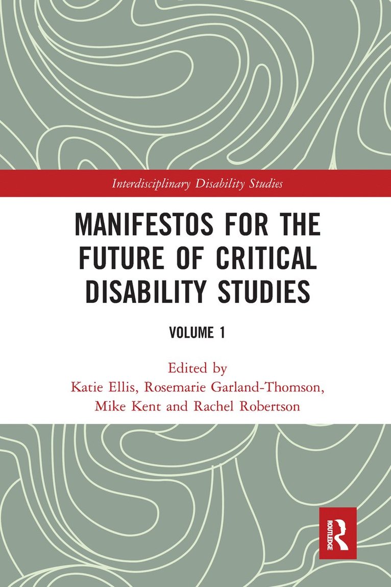Katie Ellis, Rosemarie Garland-Thomson, Mike Kent, Rachel Robertson - Manifestos for the Future of Critical Disability Studies, Häftad