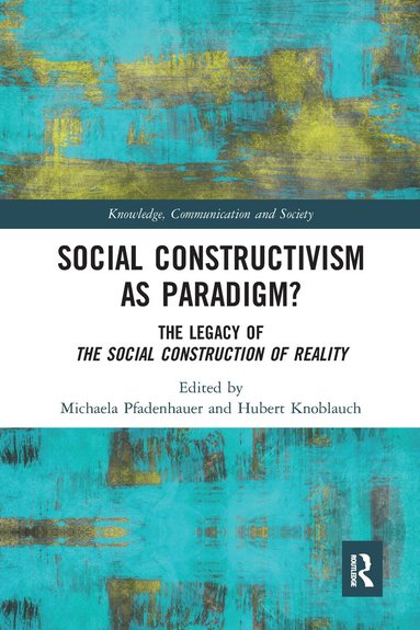 Michaela Pfadenhauer, Hubert Knoblauch - Social Constructivism as Paradigm?, Häftad