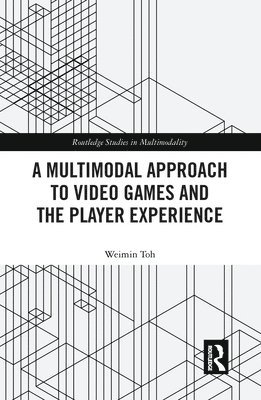 bokomslag A Multimodal Approach to Video Games and the Player Experience