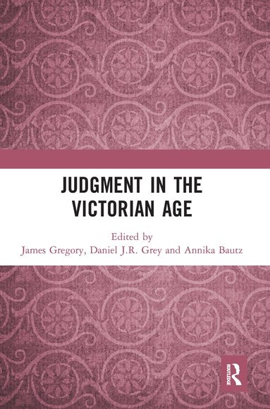 James Gregory, Daniel J.R. Grey, Annika Bautz - Judgment in the Victorian Age, Häftad