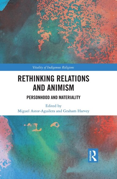 Miguel Astor-Aguilera, Graham Harvey - Rethinking Relations and Animism, Häftad