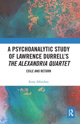 A Psychoanalytic Study of Lawrence Durrells The Alexandria Quartet 1