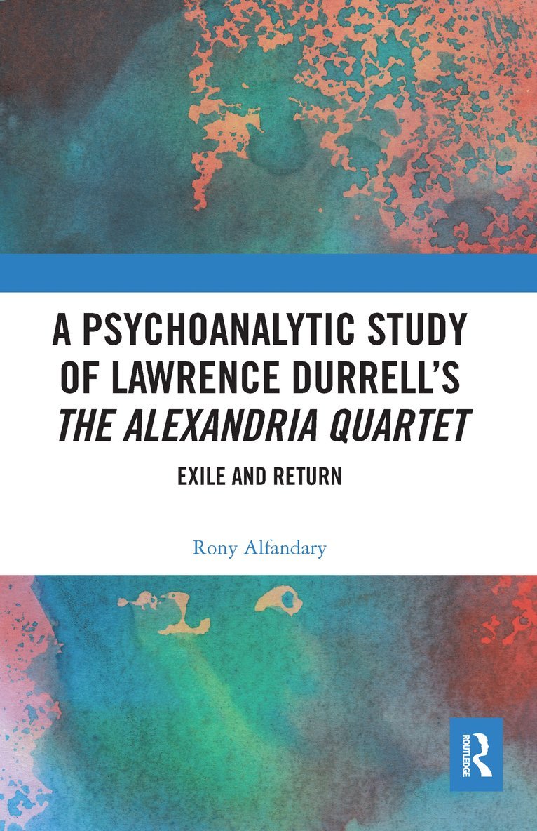 Rony Alfandary, Israel) Alfandary, Rony (Bar-Ilan University - Psychoanalytic Study of Lawrence Durrell’s The Alexandria Quartet, Häftad
