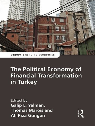 Galip Yalman, Thomas Marois, Ali Rıza Güngen - Political Economy of Financial Transformation in Turkey, Häftad