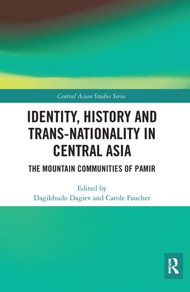 Dagikhudo Dagiev, Carole Faucher - Identity, History and Trans-Nationality in Central Asia, Häftad