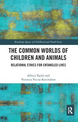 Affrica Taylor, Veronica Pacini-Ketchabaw - Common Worlds of Children and Animals, Häftad