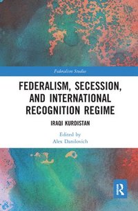bokomslag Federalism, Secession, and International Recognition Regime