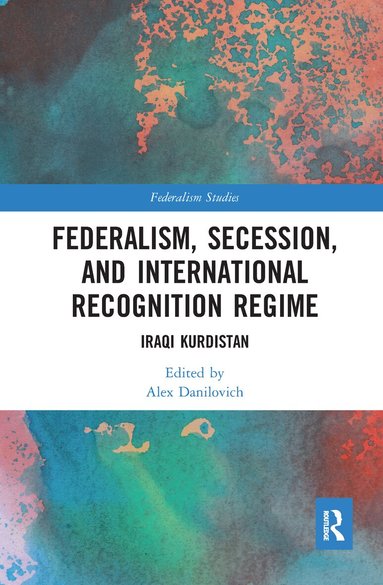 Alex Danilovich - Federalism, Secession, and International Recognition Regime, Häftad
