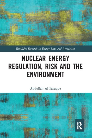 Abdullah Al Faruque - Nuclear Energy Regulation, Risk and The Environment, Häftad
