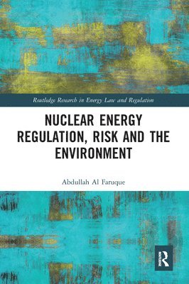 Nuclear Energy Regulation, Risk and The Environment 1