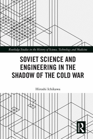 Hiroshi Ichikawa - Soviet Science and Engineering in the Shadow of the Cold War, Häftad