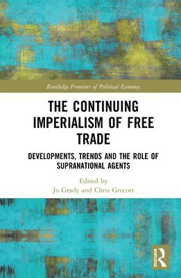 Jo Grady, Chris Grocott - Continuing Imperialism of Free Trade, Häftad