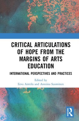Critical Articulations of Hope from the Margins of Arts Education 1