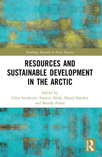 Chris Southcott, Frances Abele, David Natcher, Brenda Parlee - Resources and Sustainable Development in the Arctic, Häftad